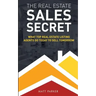 The Real Estate Sales Secret: What Top Real Estate Listing Agents Do Today To Sell Tomorrow (Black & White Version)