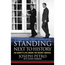 Standing Next to History: An Agent's Life Inside the Secret Service
