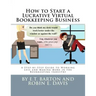 How to Start a Lucrative Virtual Bookkeeping Business: A Step-by-Step Guide to Working Less and Making More in the Bookkeeping Industry