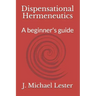 Dispensational Hermeneutics: a beginner's guide to bible interpretation
