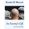An Enemy's Gift: ... and a few other things