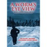 A Worm's Eye View: Being A Private in World War II