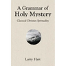 A Grammar of Holy Mystery: Classical Christian Spirituality