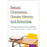 Sexual Orientation, Gender Identity, and Schooling: The Nexus of Research, Practice, and Policy