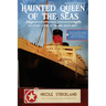 The Haunted Queen of the Seas: The Living Legend of the RMS Queen Mary