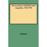Last Days of British Saint Augustine, 1784-1785