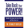 Take Back Your POWER! Boldly Reclaim The Best Parts of Who You Are