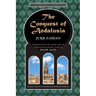 The Conquest of Andalusia: A historical novel describing the history of Spain and its circumstances before the Muslim conquest, the conquest itse