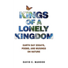 Kings of a Lonely Kingdom: Earth Day Essays, Poems, and Musings on Nature
