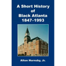 A Short History of Black Atlanta, 1847-1993