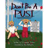 Don't Be a Pusi: A Politically Incorrect Book for Entitled Teens and Their Traumatized Parents.