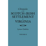 Chronicles of the Scotch-Irish Settlement in Virginia. Extracted from the Original Court Records of Augusta County, 1745-1800. Volume II