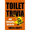 Toilet Trivia: More Mountainous Doo for You (250 Amazing Fun Facts, Shorts Reads, Geographical Oddities, and Amusing Anecdotes)