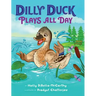 Dilly Duck Plays All Day