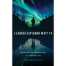 Leadership Dark Matter