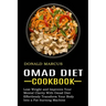 Omad Diet Cookbook: Effortlessly Transform Your Body Into a Fat-burning Machine (Lose Weight and Improves Your Mental Clarity With Omad Diet)