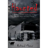 Haunted: Stories of Spirits, Scoundrels, Legends, Lore and Ghosts in the Rialto Theater and Downtown El Dorado