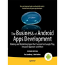 The Business of Android Apps Development: Making and Marketing Apps That Succeed on Google Play, Amazon Appstore and More