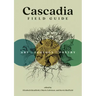 Cascadia Field Guide: Art, Ecology, Poetry