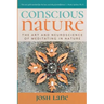 Conscious Nature: The Art and Neuroscience of Meditating In Nature