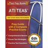 ATI TEAS Test Study Book for Nursing: Prep Guide with 2 Complete Practice Exams [6th Edition]