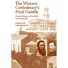 The Western Confederacy's Final Gamble: From Atlanta to Franklin to Nashville