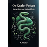 On Snake-Poison Its Action And Its Antidote