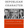 Republican Character: From Nixon to Reagan