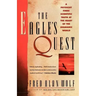 The Eagle's Quest: A Physicist Finds the Scientific Truth at the Heart of the Shamanic World