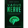 Vagus Nerve: How to Activate the Power of the Vagus Nerve to Help You Heal from Anxiety, Depression, Trauma, Autism, Inflammation,