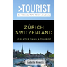 Greater Than a Tourist- Zurich Switzerland: 50 Travel Tips from a Local