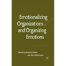 Emotionalizing Organizations and Organizing Emotions