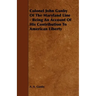 Colonel John Gunby Of The Maryland Line - Being An Account Of His Contribution To American Liberty
