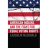 American Indians and the Fight for Equal Voting Rights