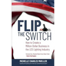 Flip the Switch: How to Create a Million-Dollar Business in the Lighting Industry