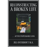 Reconstructing a Broken Life: . . . After Unspeakable Loss
