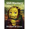 SSH Mastery: OpenSSH, PuTTY, Tunnels and Keys