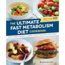 The Ultimate Fast Metabolism Diet Cookbook: Quick and Simple Recipes to Boost Your Metabolism and Lose Weight