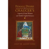 Female Desire in Chaucer's Legend of Good Women and Middle English Romance