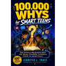100,000 WHYS for Smart Teens: Clear Answeres to Big Questions About life, Money, Friendship, Confidence, School, AI, and the Future: The Huge Book of