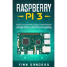 Raspberry Pi 3: A Practical Beginner's Guide To Understanding The Full Potential Of Raspberry Pi 3 By Starting Your Own Projects Using