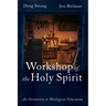 Workshop of the Holy Spirit: An Invitation to Theological Education