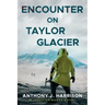 Encounter On Taylor Glacier - A Jeremiah Boone Novel