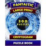 Fantastic Large Print Cryptogram Puzzle Books (300 Puzzles): Cryptoquip Books for Adults. Cryptoquote Puzzle Books for Adults.