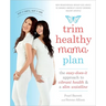 Trim Healthy Mama Plan: The Easy-Does-It Approach to Vibrant Health and a Slim Waistline