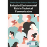 Embodied Environmental Risk in Technical Communication: Problems and Solutions Toward Social Sustainability