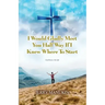 I Would Gladly Meet You Half Way If I Knew Where To Start: God Knows My Life