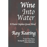 Wine Into Water: A Pastor Stephen Grant Novel