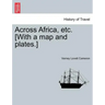 Across Africa, etc. [With a map and plates.] New Edition.