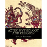 Aztec Mythology and Religion
